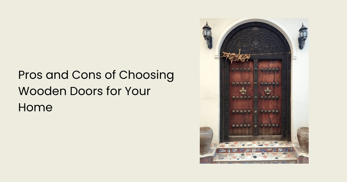 Pros and Cons of Choosing Wooden Doors for Your Home